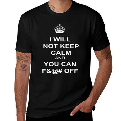 I Will Not Keep Calm TShirt Simple Casual Short Sleeve Cotton TShirt