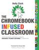 The The Chromebook Infused Classroom Book