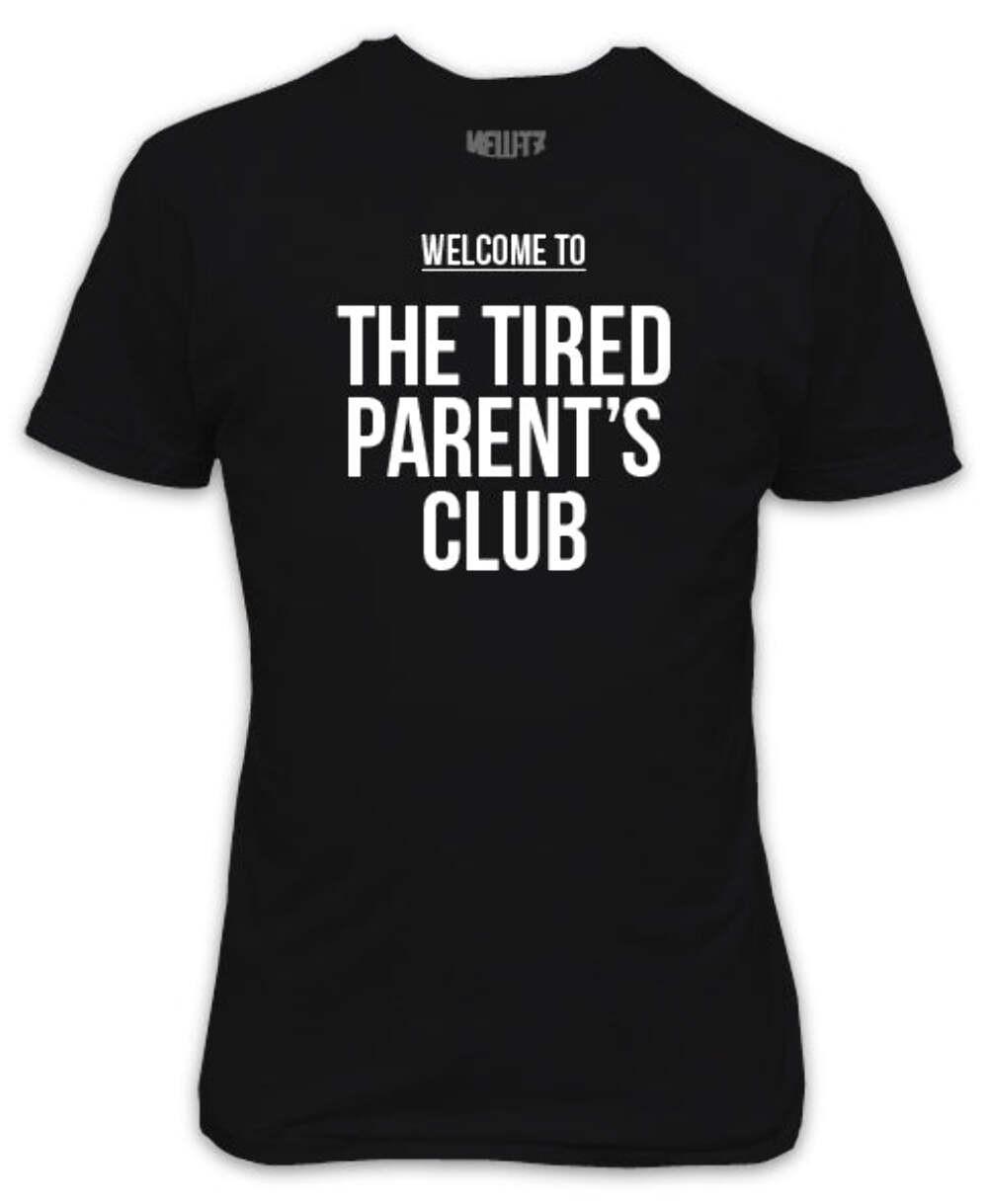

Welcome To The Tired Parent Club T-Shirt S