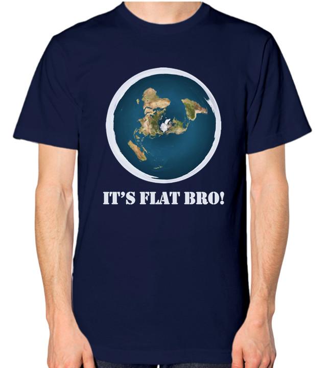 Flat Earth T-Shirt It s Flat Bro Funny Quote Cool Men Women Unisex Top S разноцветный