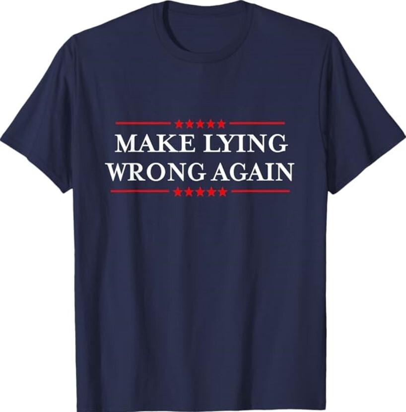 Anti-Trump T-shirt, Make Lying Wrong Again WomenMen T-shirt L
