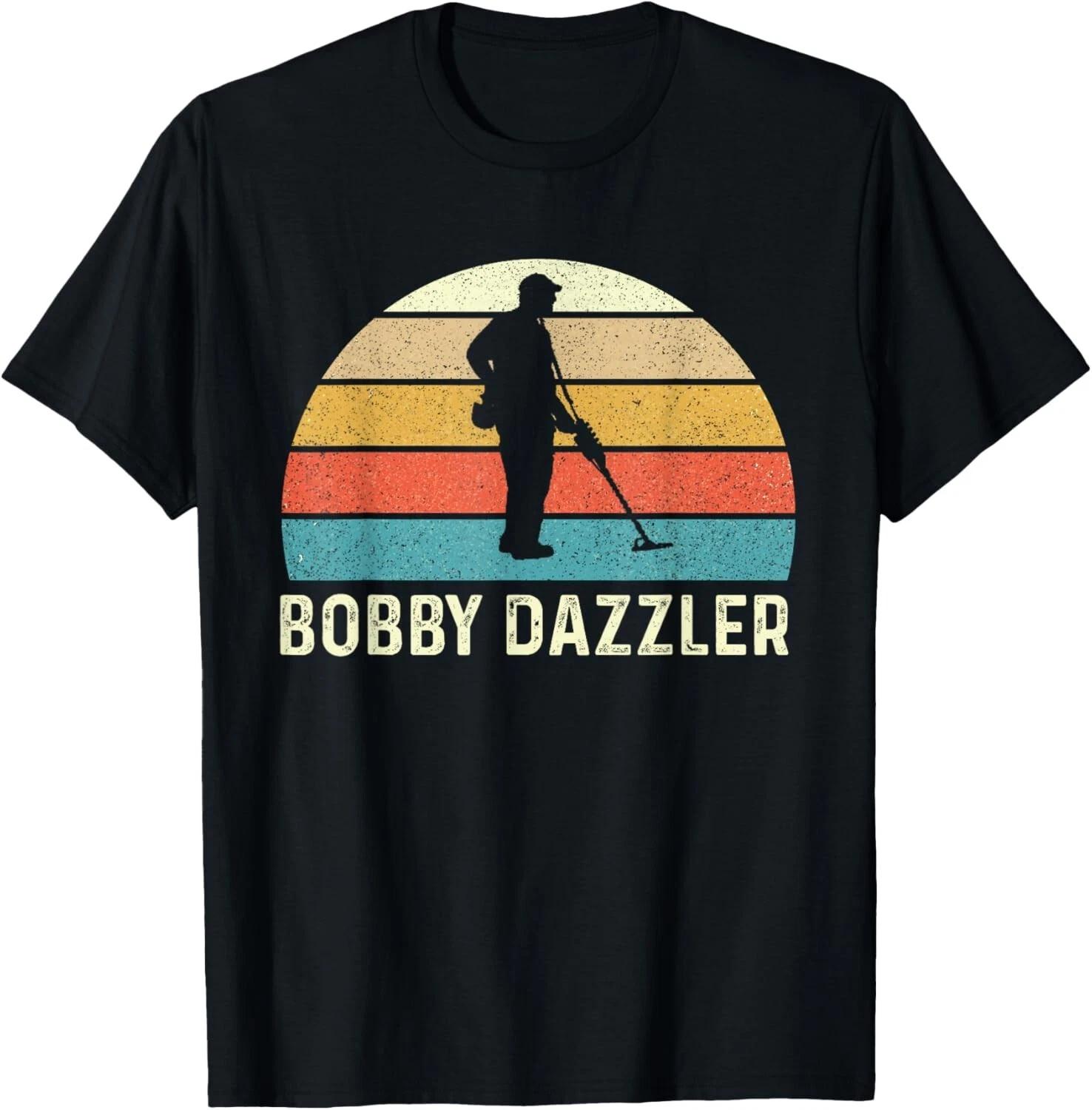 Bobby Dazzler - Metal Detecting Treasure Hunting Detectorist Gift Unisex T-Shirt 4XL