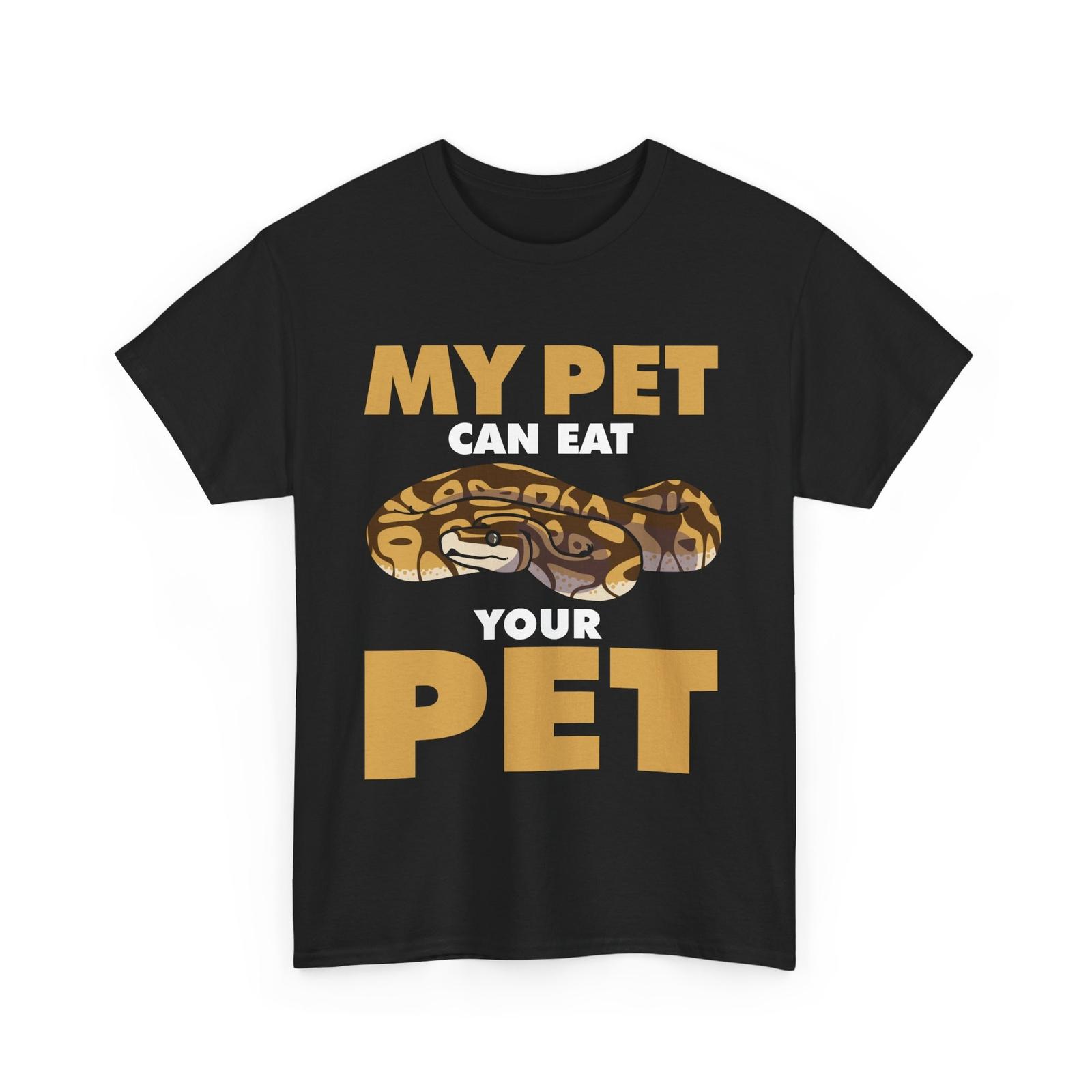 Reptile Snakes Lover Snake Pet T-Shirt My Pet Can Eat Your Pe S