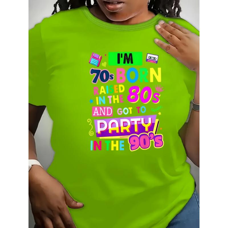 I'm 70s Born Raised In The 80s And Got To Party In The 90s Women's Tee - Retro Nostalgia Graphic, Casual Black Top