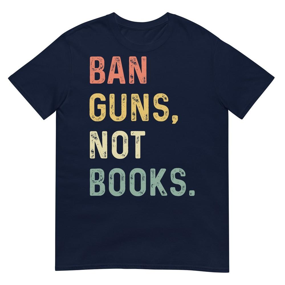 Ban Guns Not Books Retro Read Banned Books Lover Tshirt S