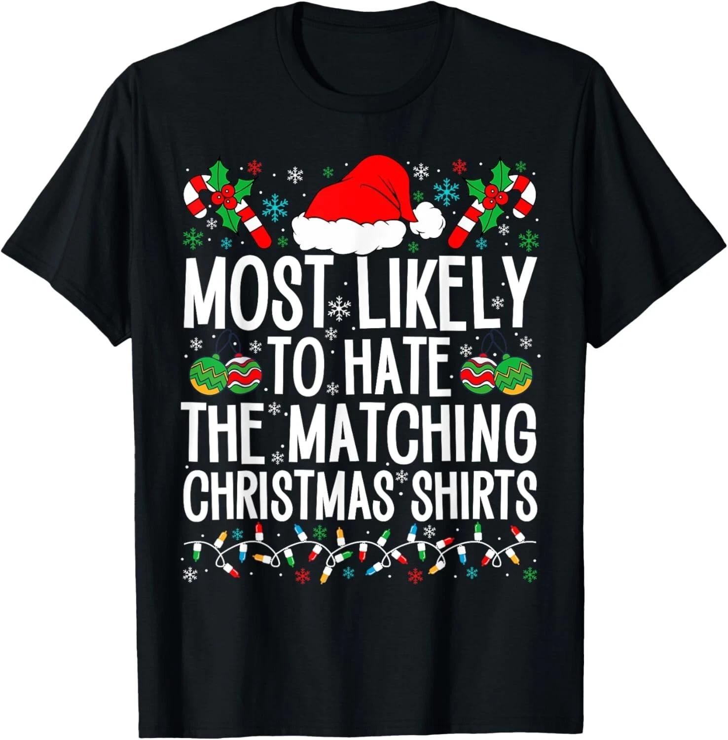 Most Likely To Hate Matching Christmas Funny Family Matching T- Shirt L