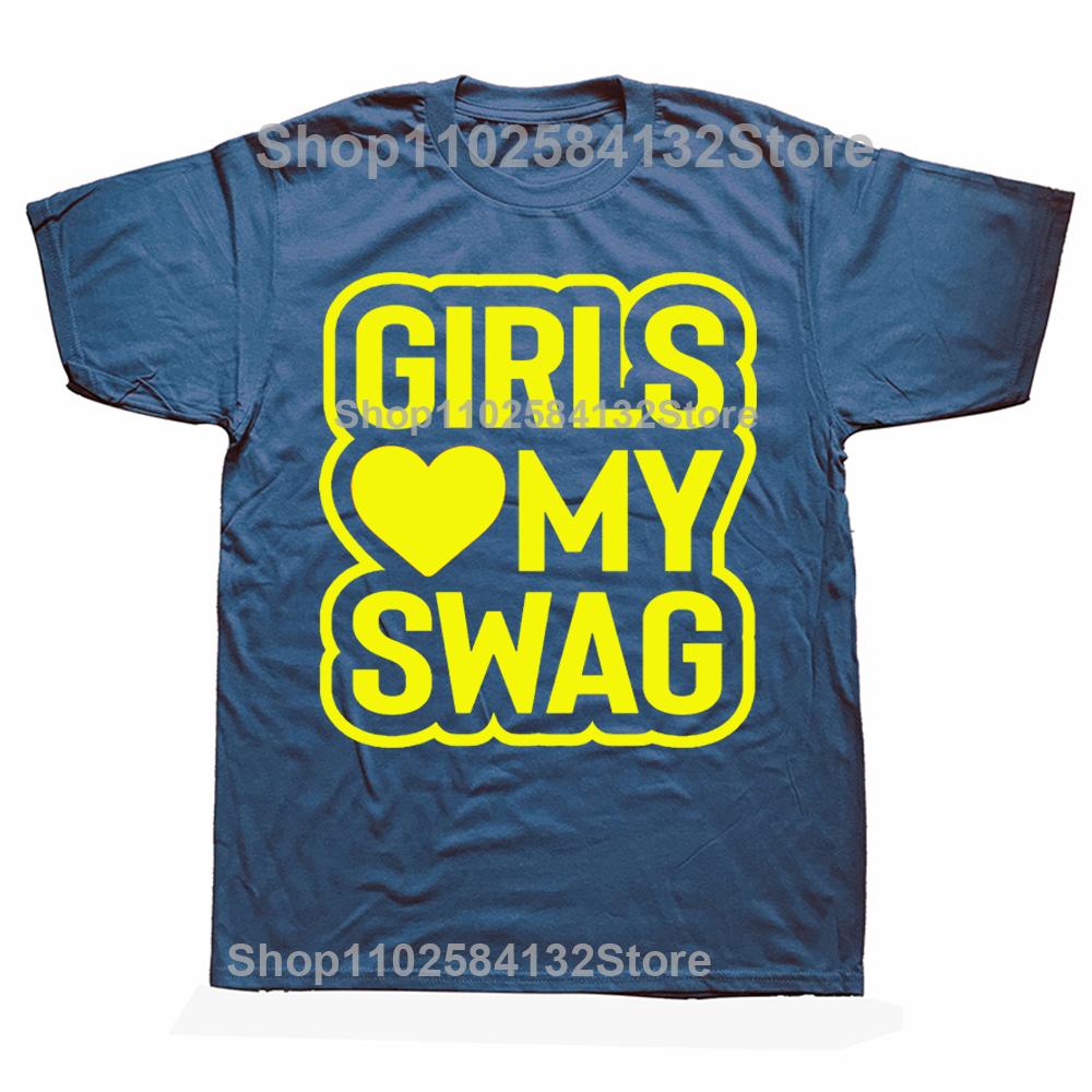 Novelty Awesome GIRLS LOVE MY SWAG T Shirts Graphic Streetwear Short Sleeve Birthday Gifts Summer Style Tshirt Mens Clothing