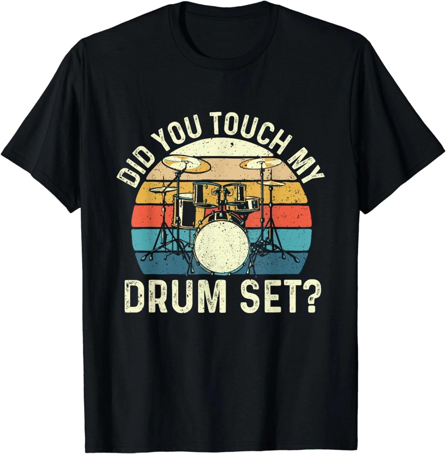 

Did You Touch My Drum Set - Retro Drummer Drumming Gift Unisex T-Shirt XL