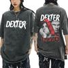 Dexter Morgan I'm Not Exactly The Boy Next Door Vintage Washed T-shirt Men Women Casual Oversized T Shirt Gothic Cotton T-shirts