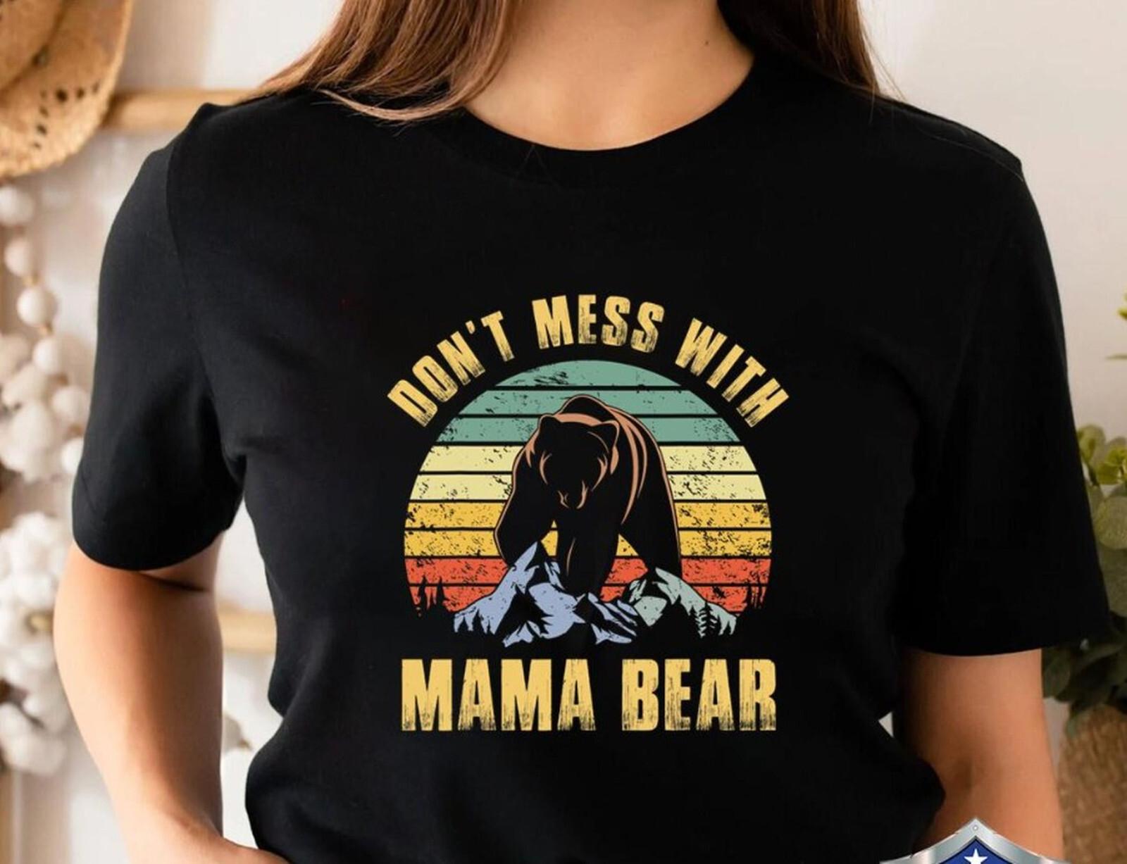 Don t Mess With Mama Bear Shirt, Vintage Mothers Day Shirt Gift For Mom Mama M