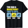 You Ran a Marathon_ That_s Cute_ Triathlon Gift Unisex T-Shirt