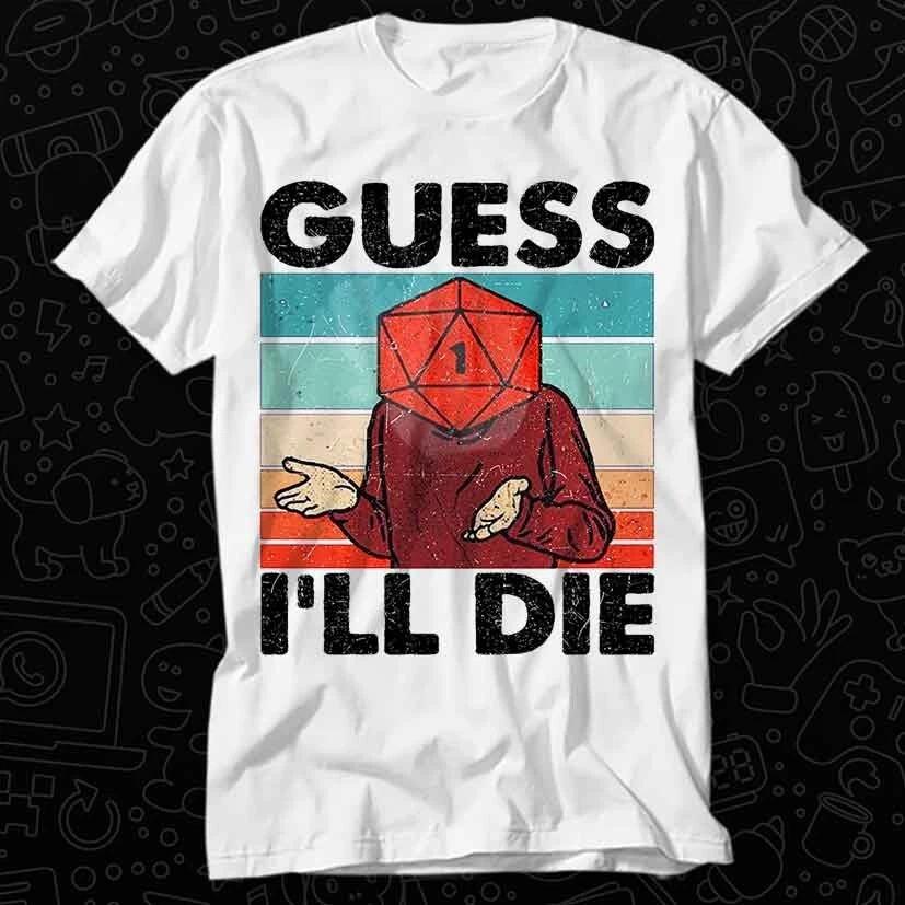 Guess Ill Die Dd Vintage Dice Dnd D20 Online Gaming Rpg Gamer T Shirt 106 XL