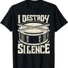 I Destroy Silence - Drummer Percussionist Drums Musician T-Shirt