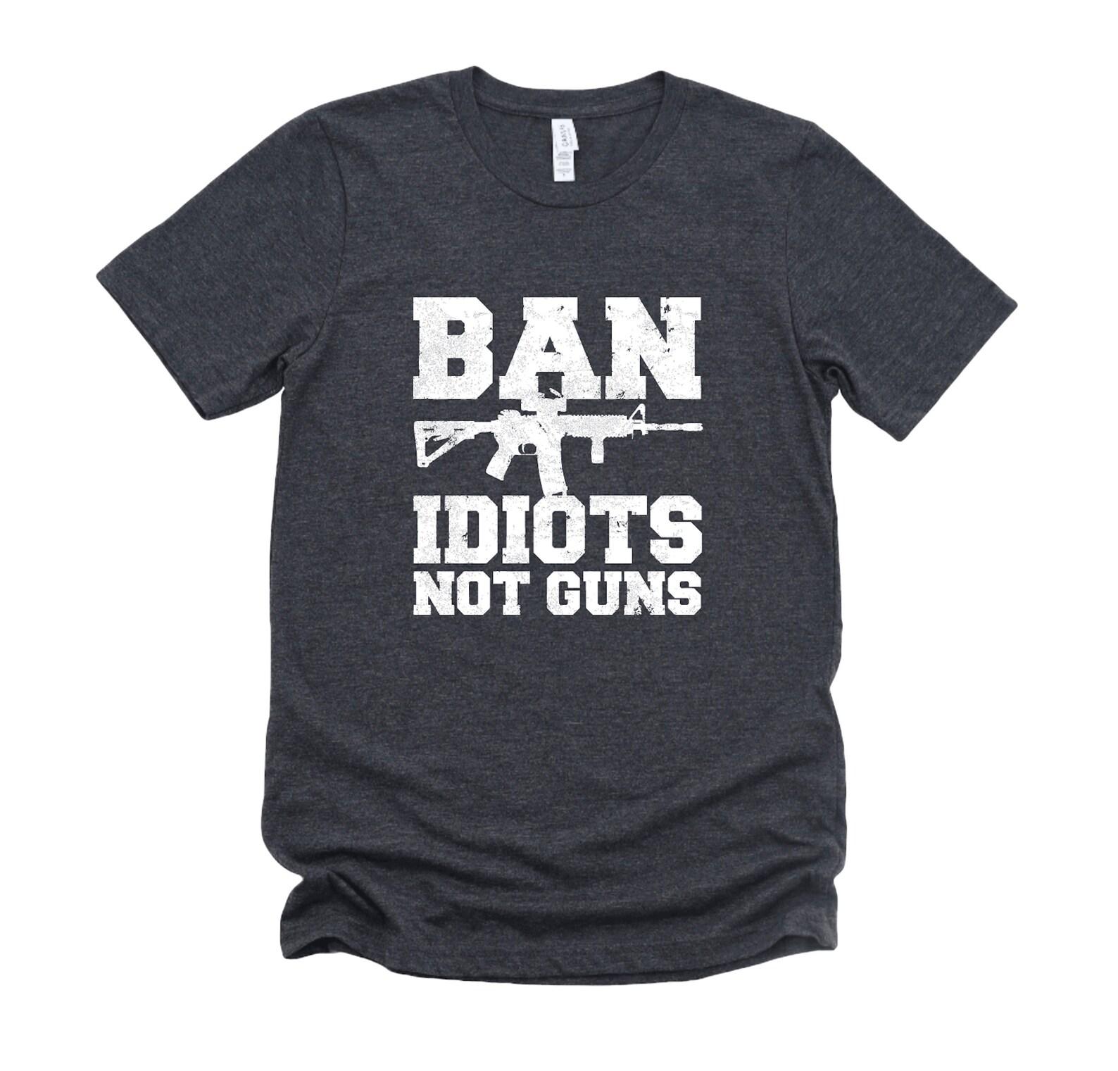 Ban Idiots Not Guns Unisex Graphic T-Shirt, Short Sleeve Tee, 2nd Amendment, Guns 3XL