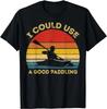 I Could Use A Good Paddling Cool Canoe Boating Gifts Kayaks Gift Unisex T-Shirt