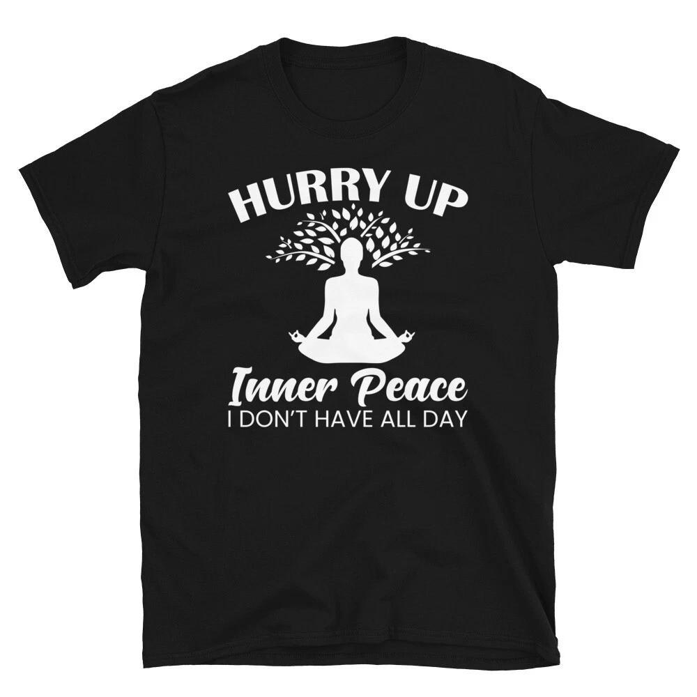 Hurry Up Inner Peace Sassy Sarcastic Yoga Joke XS