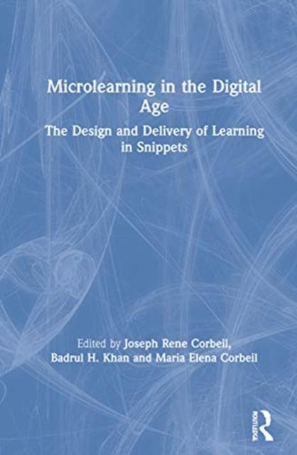 The Microlearning In the Digital Age : The Design and Delivery of Learning In Snippets Book