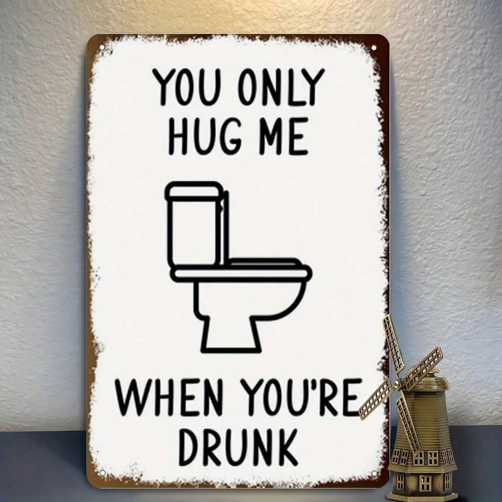 Vintage Metal Sign: Hug Me When I'm Drunk, Funny Bathroom Bar Decor Tin Poster