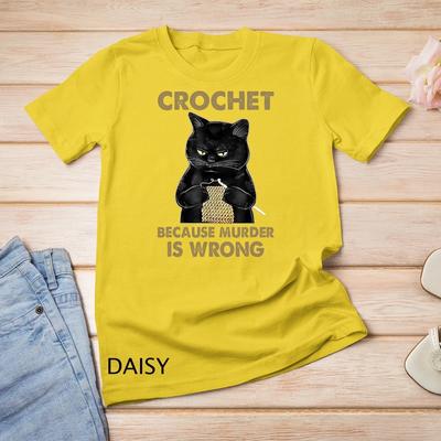 Crochet Because Murder Is Wrong Funny Cat Lover Cat T-Shirt Unisex T-shirt 4