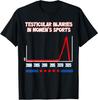 Testicular Injuries In Women's Sports Funny Saying Men T-Shirt