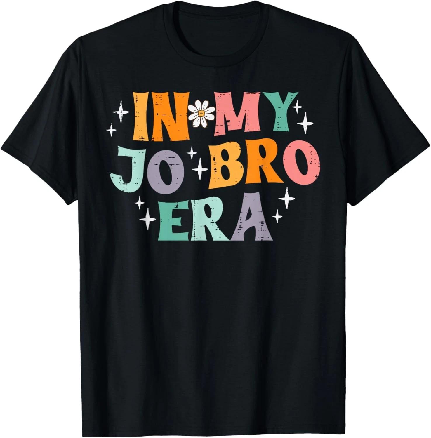 In My Jo Bro Era Retro Funny Saying Groovy Meme Women Men Gift Unisex T-Shirt 4XL