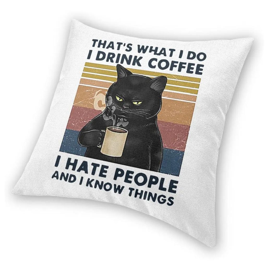 I Drink Coffee I Hate People And I Know Things Cat Lover Gifts Square Pillow Case Throw Pillow Creative Cushion Covers
