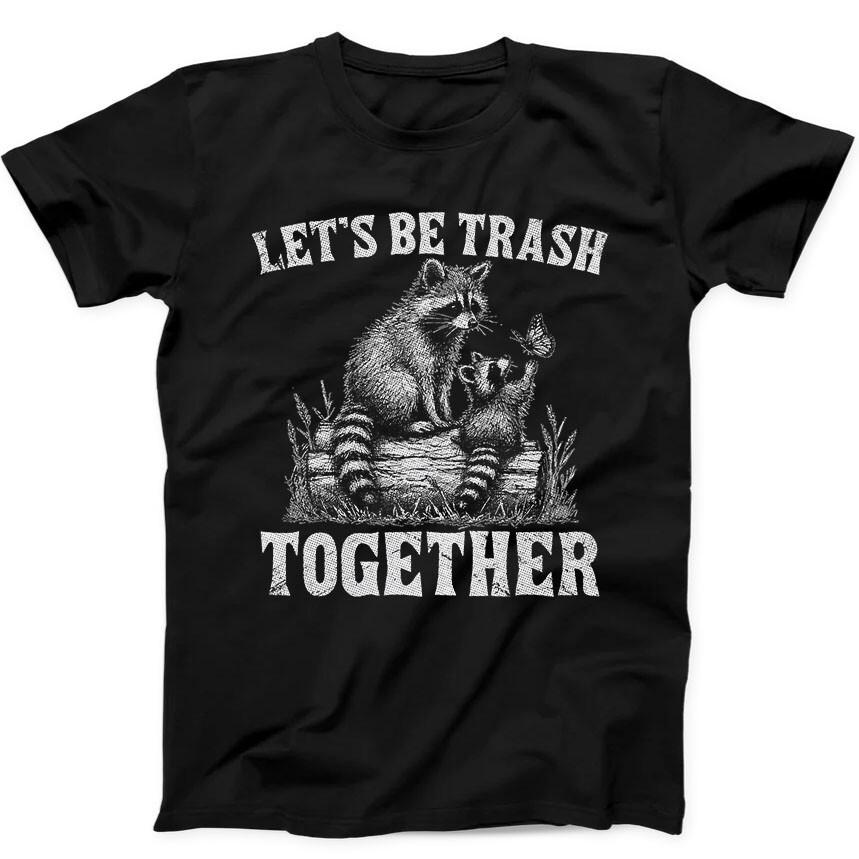 Let’s Be Trash Raccoons Butterfly Meme Funny Gift Black T Shirt 253