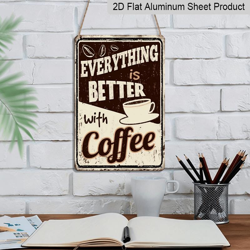 2D Flat Vintage Metal Tin Sign Featuring The Phrase 'Everything Is Better with Coffee', Designed for Wall Decoration, Rustic Retro Art, Measuring