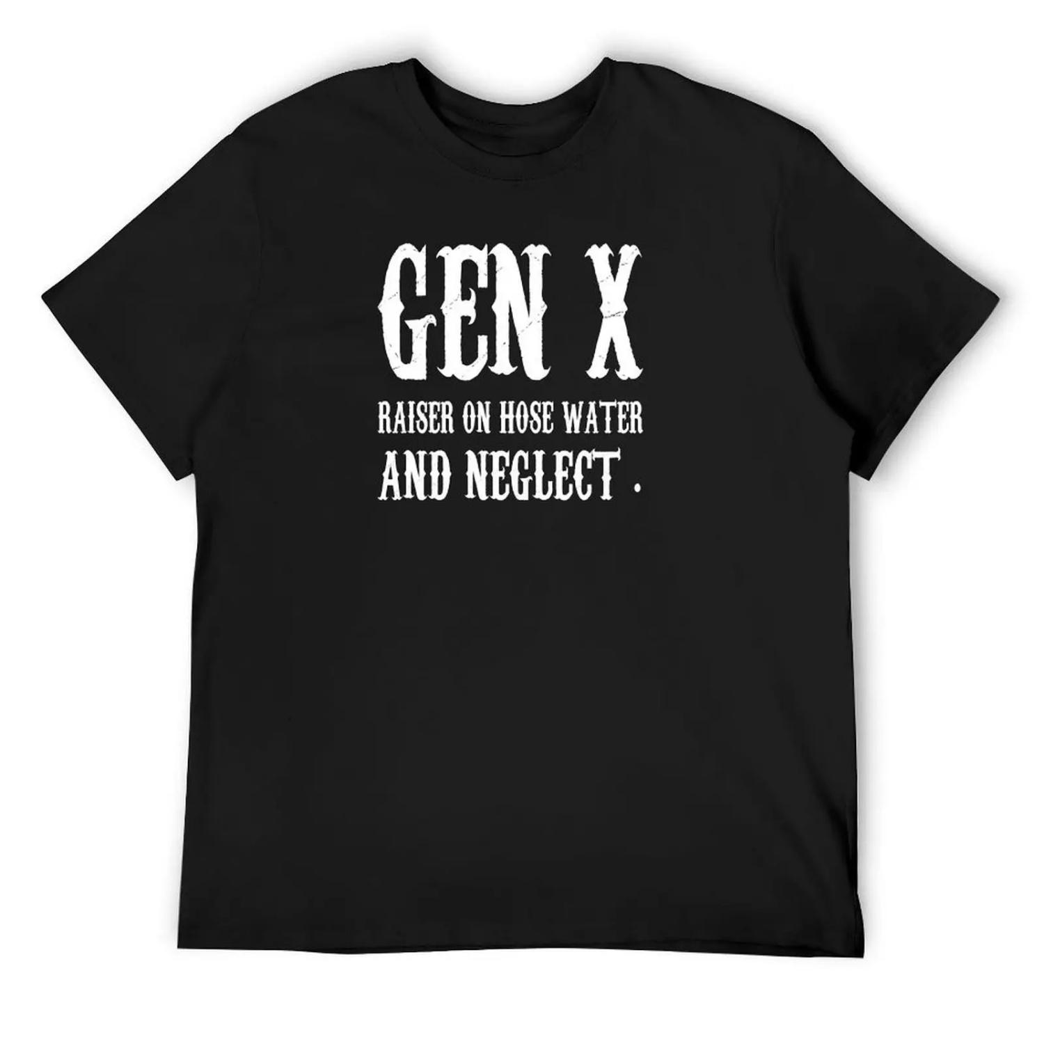 

Gen X Raised on Hose Water and Neglect - Funny Retro Meme for 80s and 90s Kids T-Shirt tees T-shirts man fitted t shirts for men XXXXXL