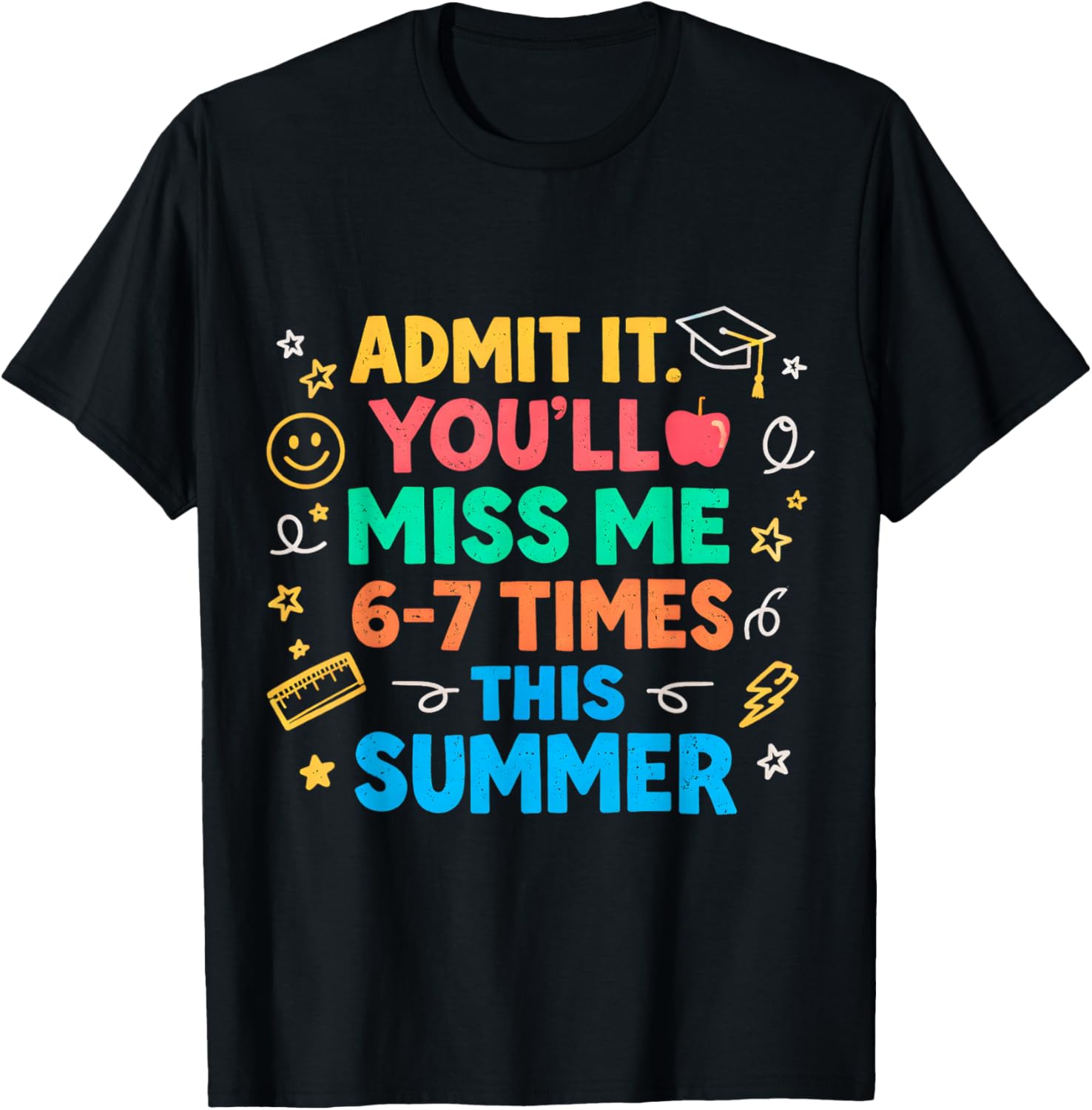 

Last Day School Funny Admit It Youll Miss Me 67 T-Shirt 5XL різнокольоровий