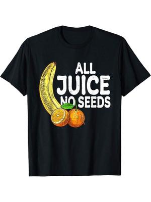 All Juice No Seeds Vasectomy Funny 100 Percent Vasectomies T-Shirt
