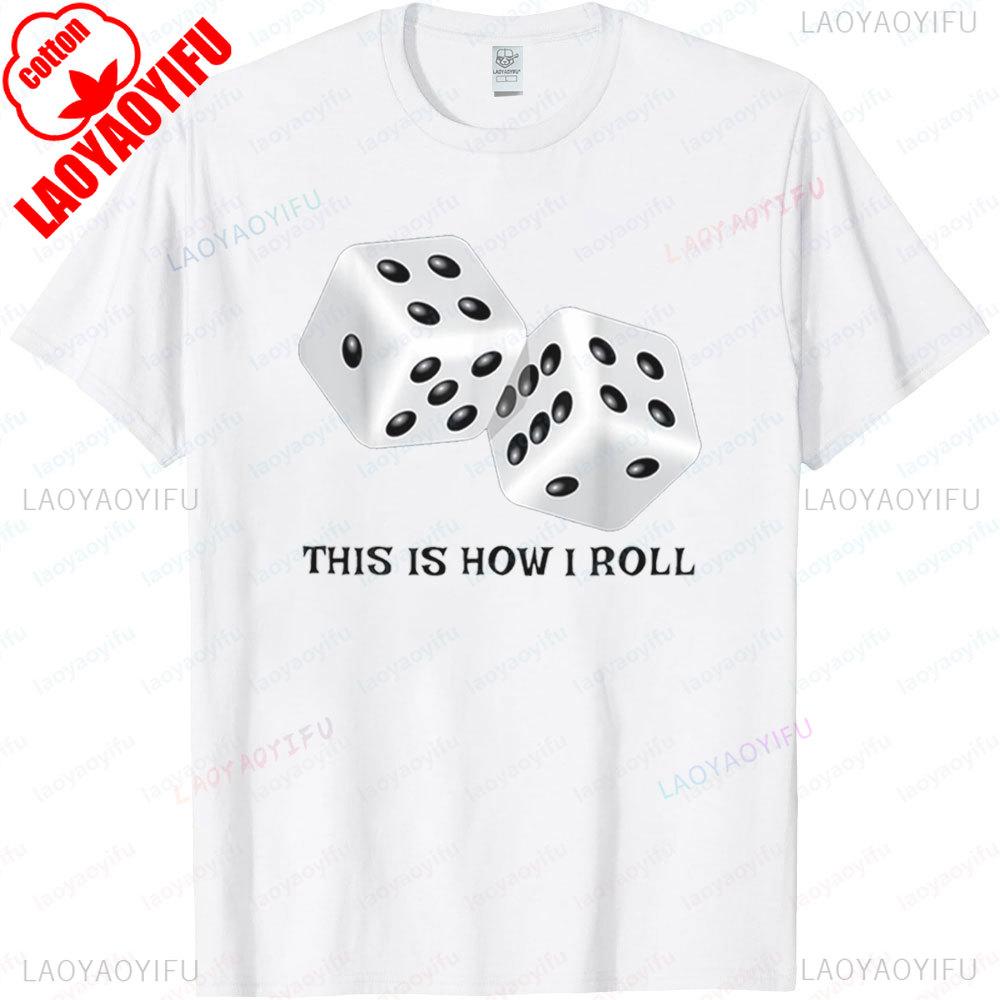 Funny Board Game Shirt This Is How I Roll Dice Games Gift Unisex TShirt Graphic Printed Tshirt Men Women Casual Cotton Tee Tops