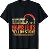 Yellowstone Grizzly Bear Do Not Feed Giant Hamsters Kodiak Gift Unisex T-Shirt Mens Womens Tees Top