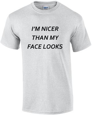 Ich bin netter, als mein Gesicht aussieht - lustiges T-Shirt