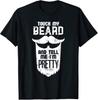 Touch My Beard And Tell Me I'm Pretty T Shirt T-Shirt Mens Kids