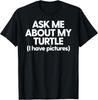 Turtle Mom Turtle Dad Ask Me About My Turtle Funny Turtle T-Shirt