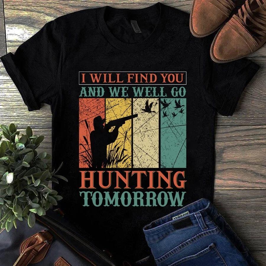 I Will Find You We Well Go Hunting Tomorrow Men s and Women s T-shirts S