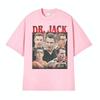 Limited Dr Jack Abbot Retro Movie HN7 Graphic T Shirts Unisex Women Fashion Casual Tee Shirt High Quality ONeck Tshirt Streetwear