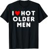 I Love Hot Older Men Graphic T-Shirt Cotton Casual Short Sleeve Crew Neck Tee