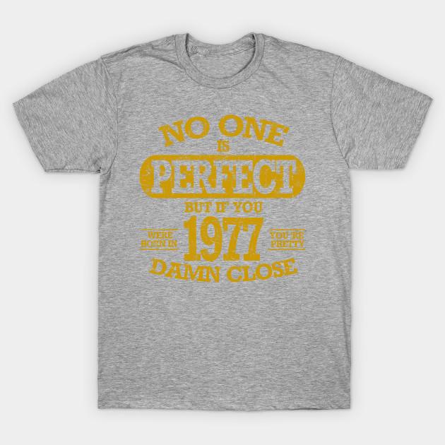 Newest Fashion Men T Shirt No One Is Pefect But If You Were Born In 1977 Funny Print Short Sleeve Tops Tees Casual