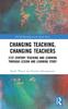 Kniha Changing Teaching, Changing Teachers : 21st Century Teaching and Learning Through Lesson and Learning Study
