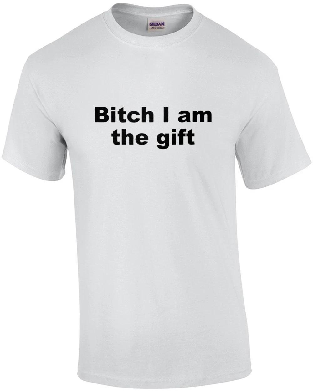 Bitch I am the gift - funny christmas t-shirt 4XL