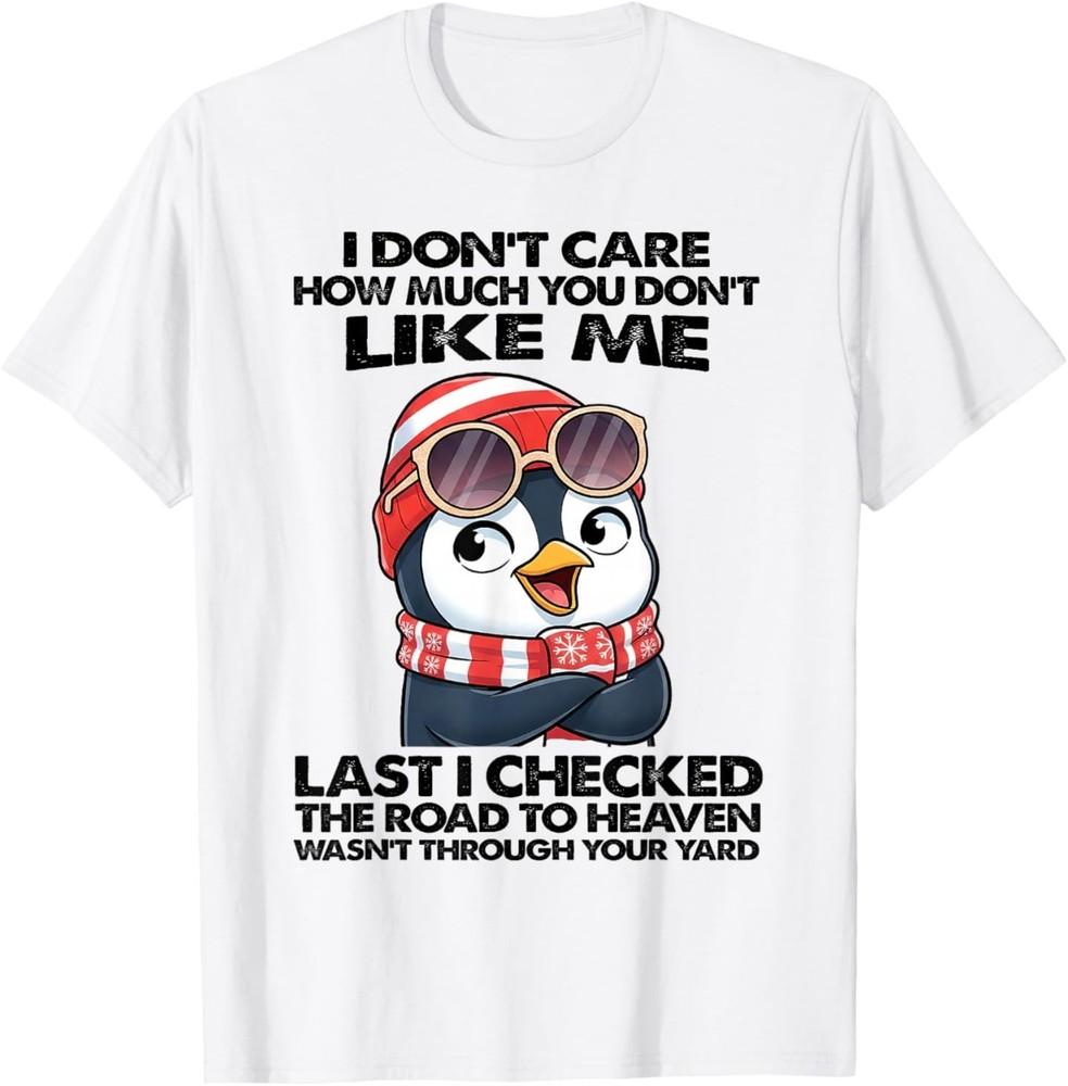 

Мне все равно, насколько вы меня не любите. В последний раз, когда я проверял, футболка 2XL