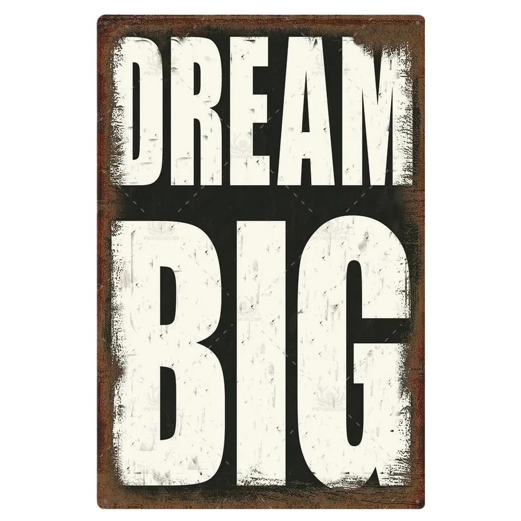 Dream Big Quotes Plaque Metal Tin Signs Wall Decoration Vintage Art Posters Iron Painting for Man Cave Home Cafe Garden Club Bar