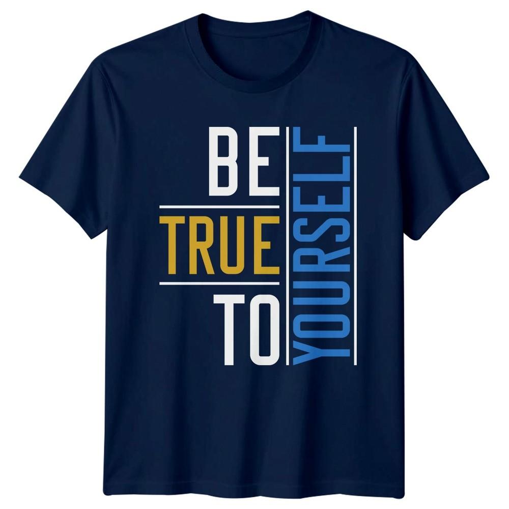 Be True To Yourself TShirt Self Care Motivational Gift For Him And Her