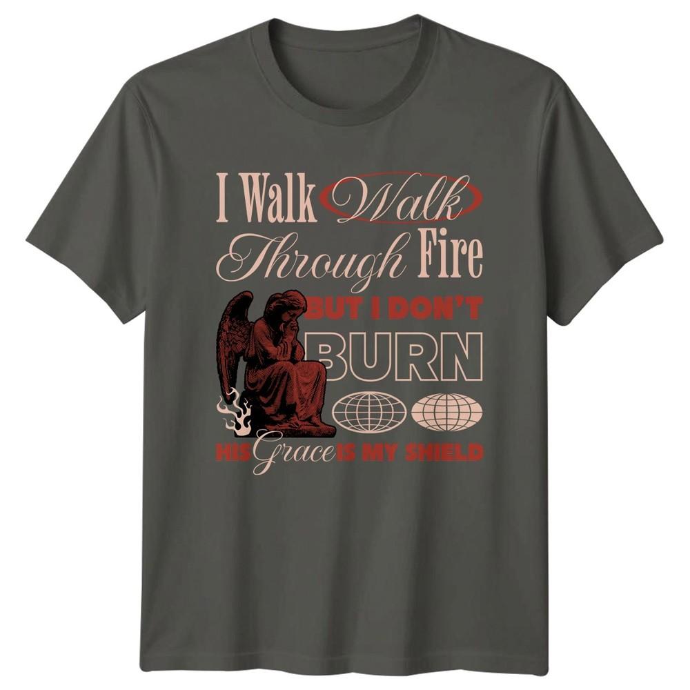 I Walk Through Fire But TShirt Spiritual Streetwear Christian 2026 Gift S