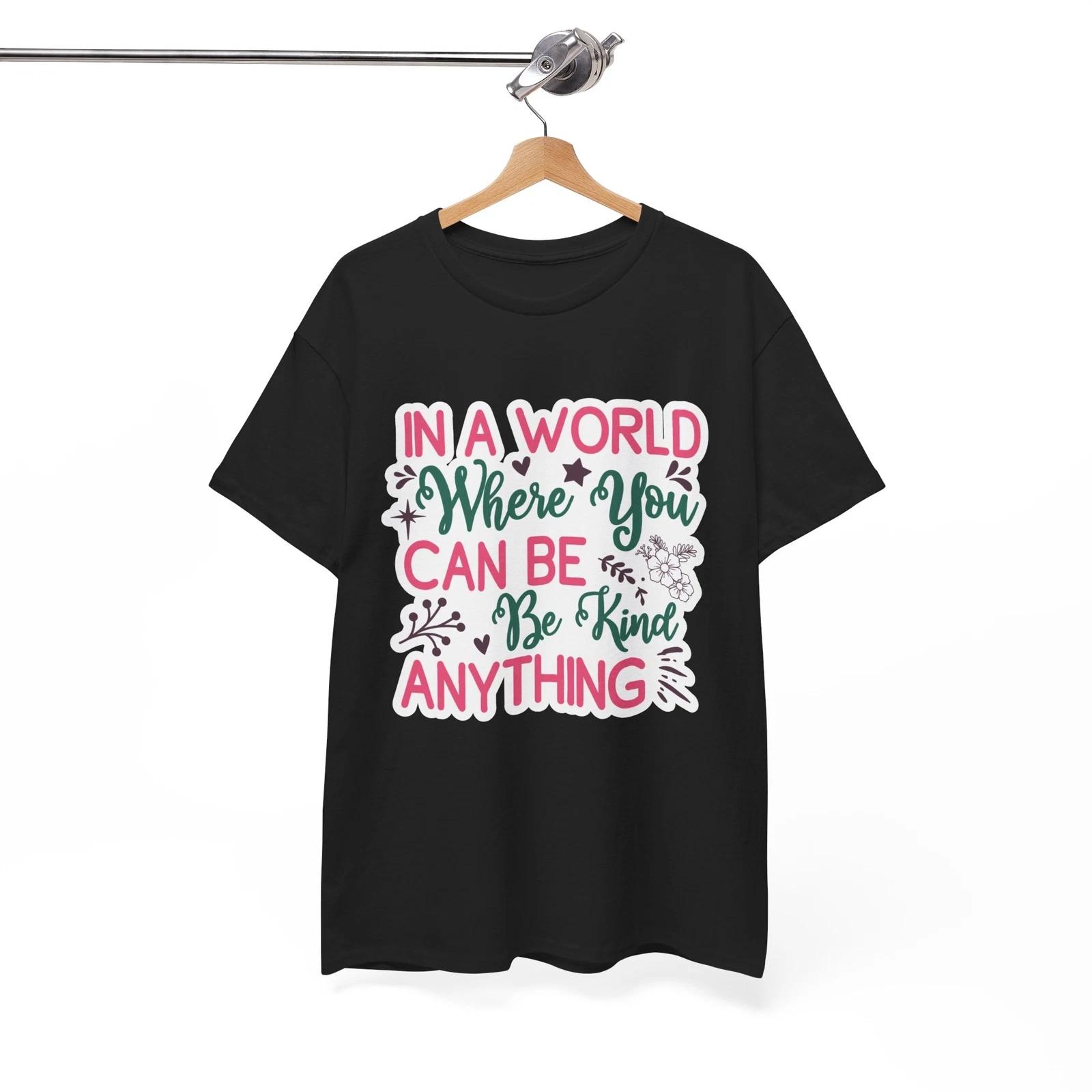 Comedy Gold T-Shirt - In A World Where You Can Be Anything Be Kind 4XL