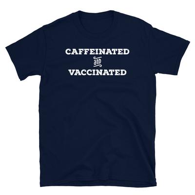 Caffeinated and Vaccinated Coffee Caffeine Vaccine Short-Sleeve Unisex T-Shirt