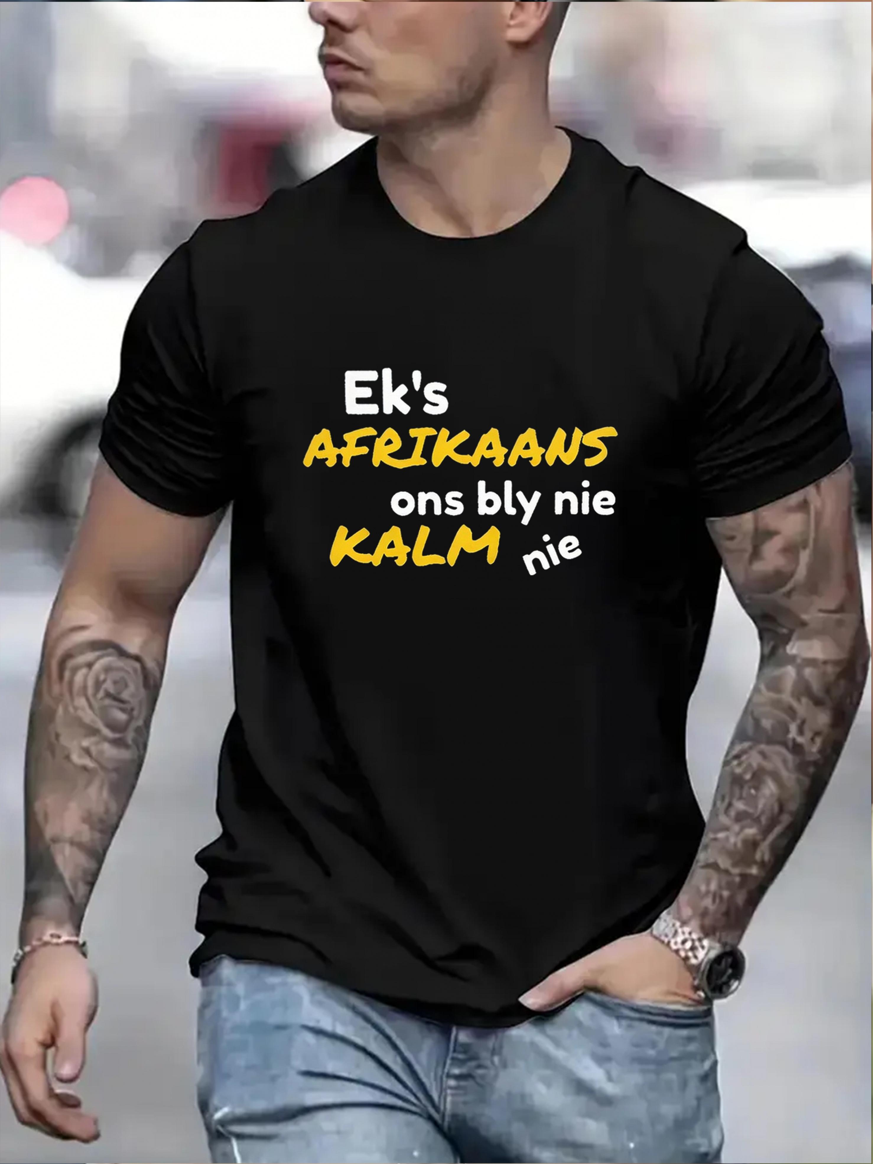 

Men S Dutch Ek S Afrikaans Ons Bly Nie Kalm Nie Vitality Declaration Personalized Letter Print Round Neck Spring And Summer T-Shirt S