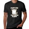 Fluff You You Fluffin Fluff T-Shirt Funnys Aesthetic Clothes Tops T-shirts for Men Cotton